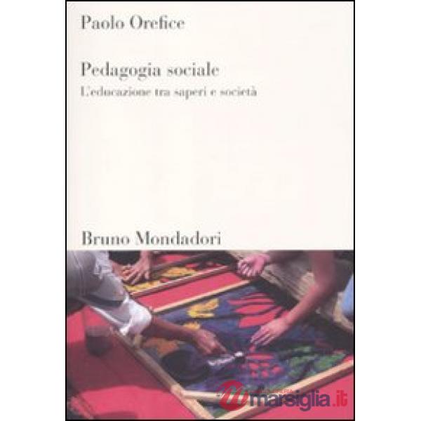 Pedagogia sociale. L'educazione tra saperi e società