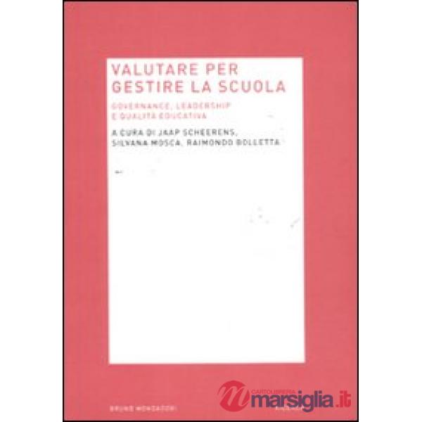 Valutare per gestire la scuola. Governance, leadership e qualità educativa