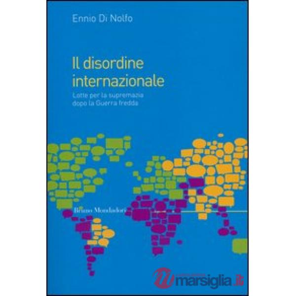 Disordine internazionale. Lotte per la supremazia dopo la Guerra fredda (Il)