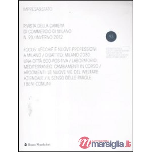 Impresa & Stato. Rivista della Camera di Commercio di Milano. Inverno 2011. Vol. 93