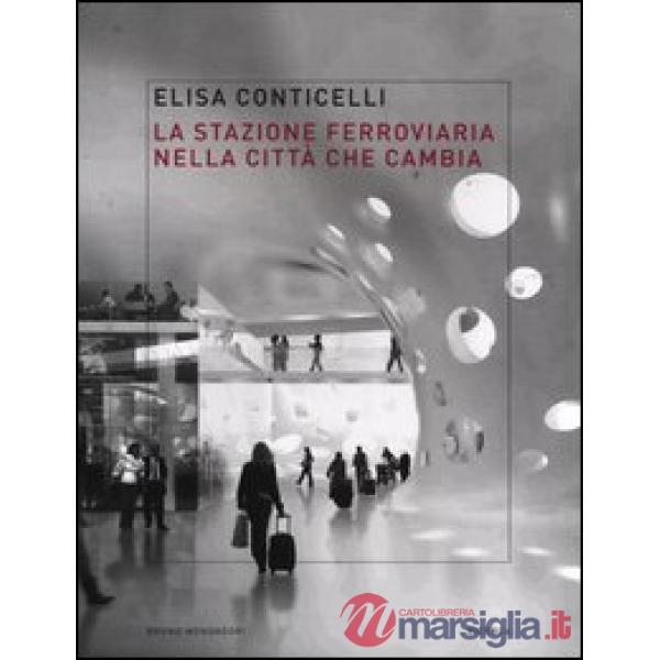 Stazione ferroviaria nella città che cambia (La)