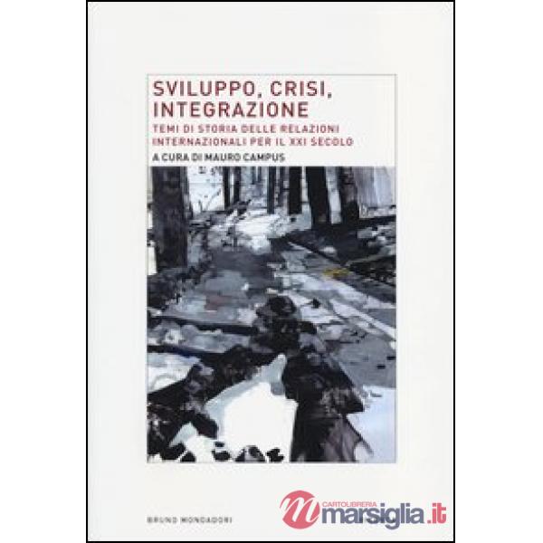 Sviluppo, crisi, integrazione. Temi di storia delle relazioni internazionali per