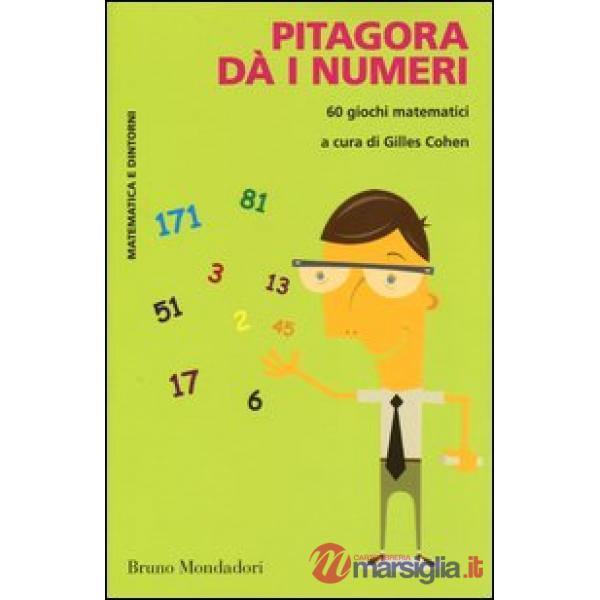 Pitagora dà i numeri. 60 giochi matematici