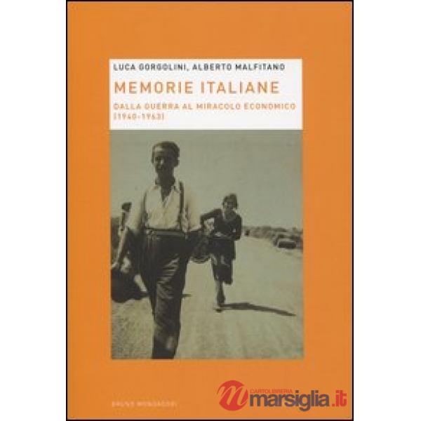 Memorie italiane. Dalla guerra al miracolo economico (1940-1963)
