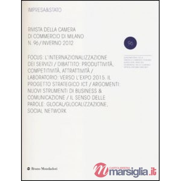 Impresa & Stato. Rivista della Camera di Commercio di Milano. Inverno 2012. Vol. 96
