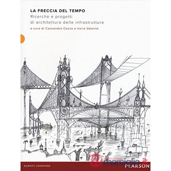 FRECCIA DEL TEMPO. RICERCHE E PROGETTI DI ARCHITETTURA DELLE INFRASTRU