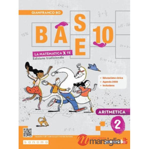 BASE 10 - LA MATEMATICA PER TE - 2 EDIZIONE TRADIZIONALE