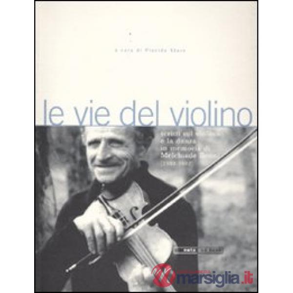 Vie del violino. Scritti sul violino e la danza in memoria di Melchiade Benni (1