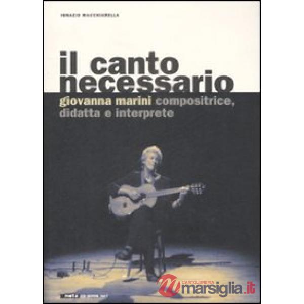 Canto necessario. Giovanna Marini compositrice, didatta e interprete. Con CD Aud