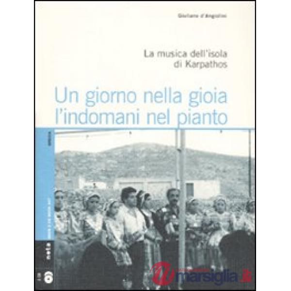Giorno nella gioia l'indomani nel pianto. La musica dell'isola di Karpathos. Con