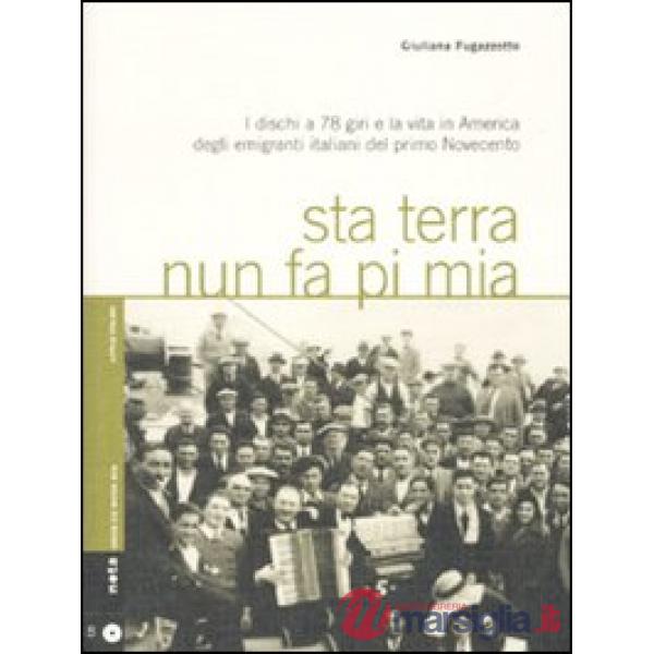 Sta terra nun fa pi mia. I dischi a 78 giri e la vita in America degli emigranti italiani nel primo Novecento. Con CD Audio