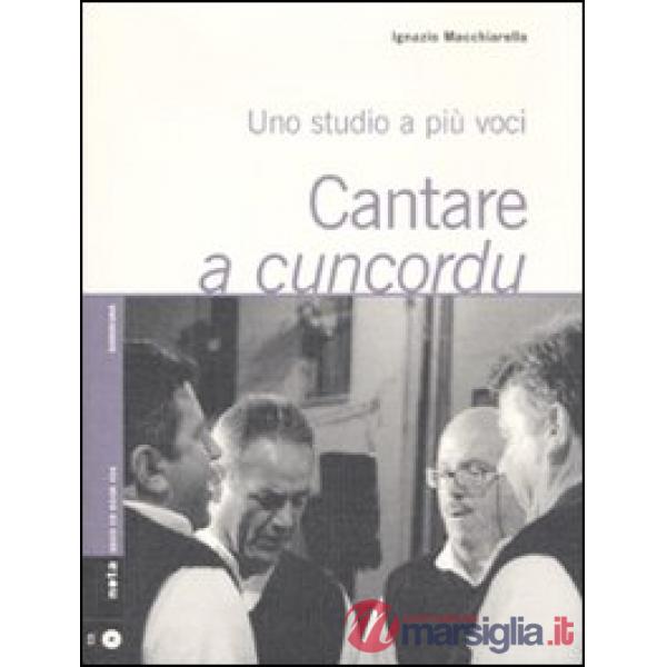 Cantare a cuncordu. Uno studio a più voci. Con CD Audio
