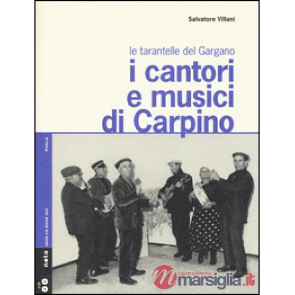 Cantori e musici di Carpino. Le tarantelle del Gargano. Con 2 CD Audio (I)