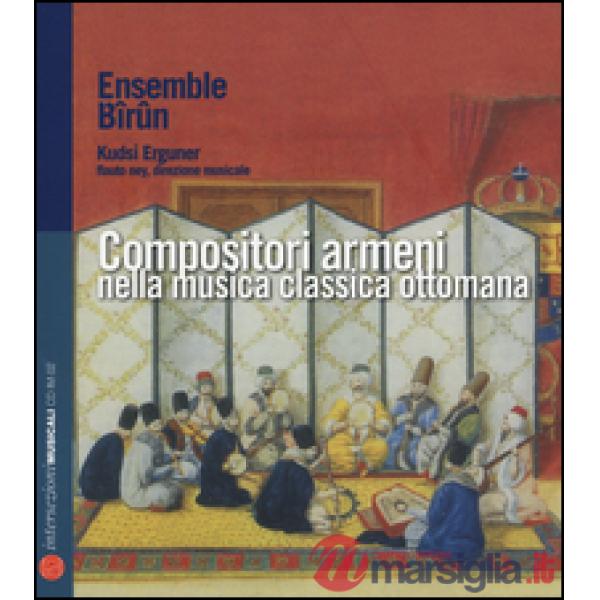 Compositori armeni nella musica classica ottomana. Con CD Audio