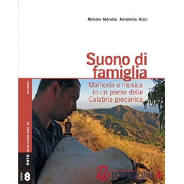Suono di famiglia. Memoria e musica in un paese della Calabria grecanica. Con CD