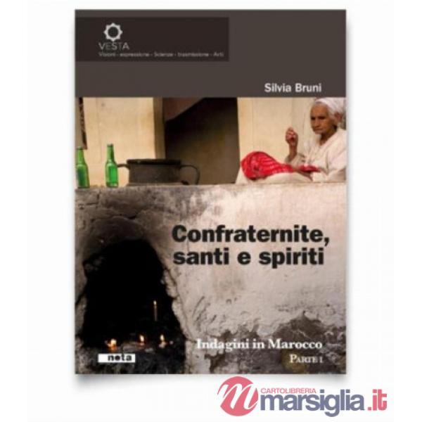 Confraternite, santi e spiriti. Indagini in Marocco. Vol. 1