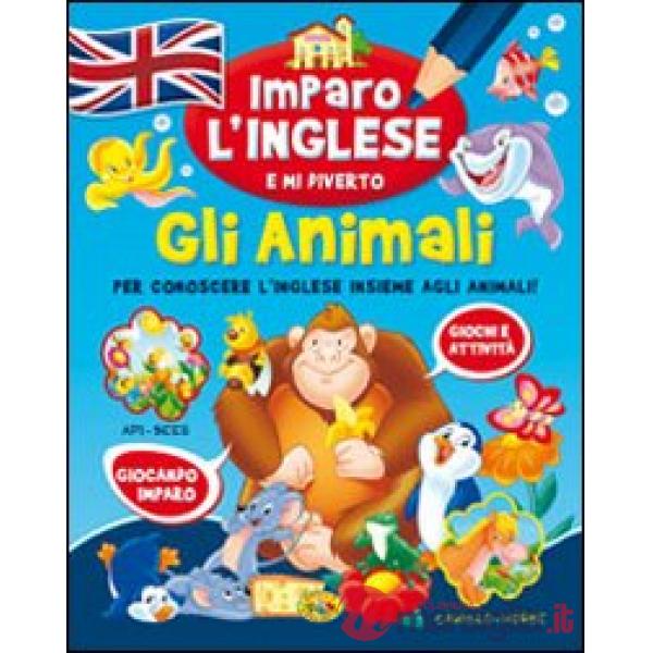 Animali. Imparo l'inglese e mi diverto (Gli)