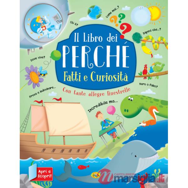 Fatti e curiosità. Il libro dei perché. Ediz. a colori
