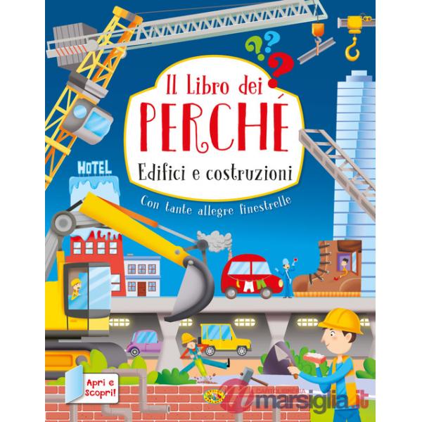 Edifici e costruzioni. Il libro dei perché