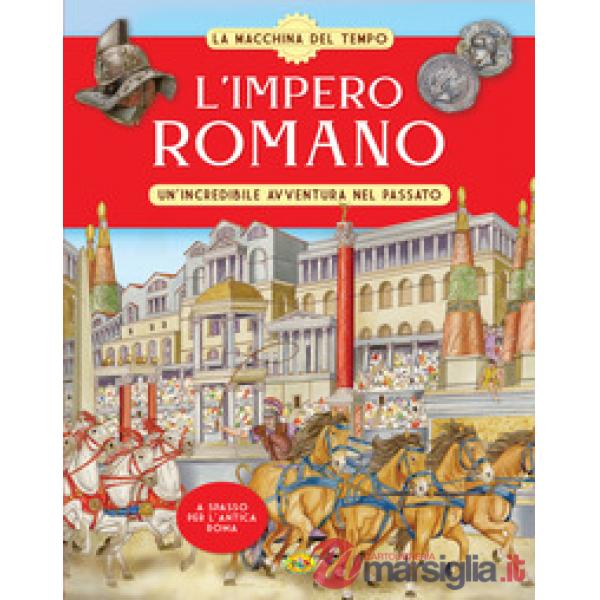 Impero romano. Un'incredibile avventura nel passato. La macchina del tempo (L')