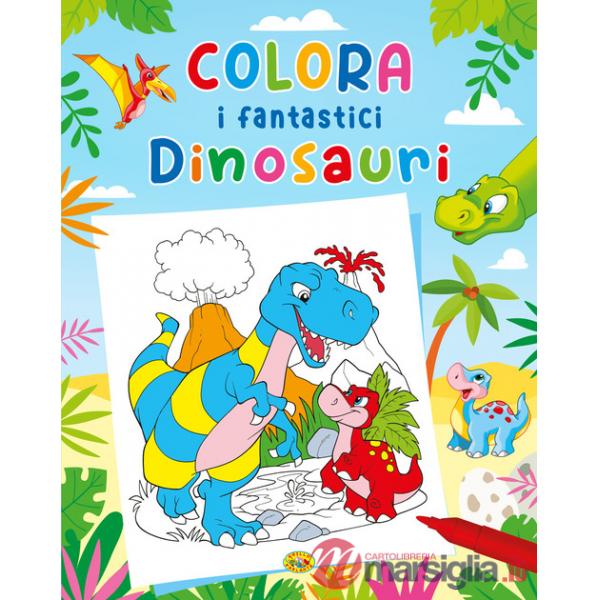 Colora i fantastici dinosauri. Ediz. a colori