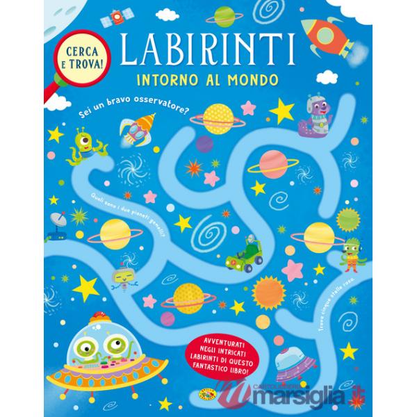 Intorno al mondo. Labirinti. Ediz. a colori