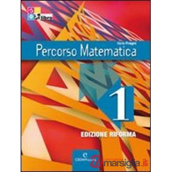 PERCORSO MATEMATICA EDIZIONE RIFORMA 1 + CD + IN + EB