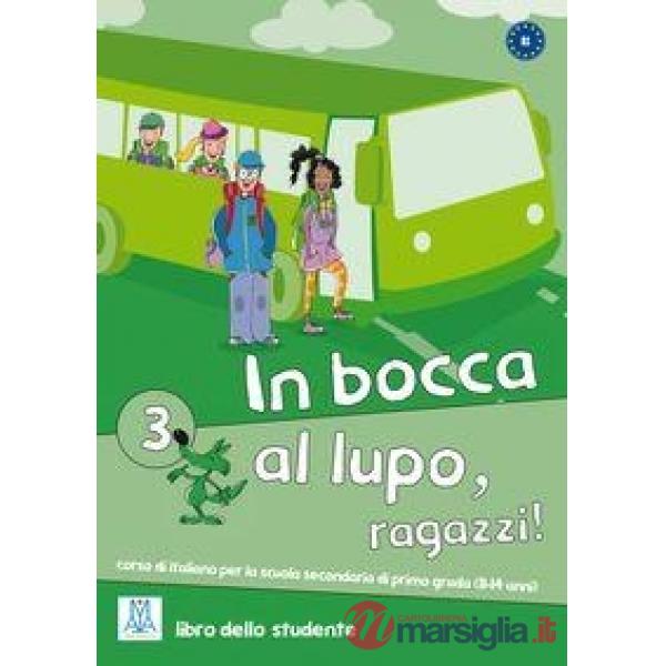 IN BOCCA AL LUPO, RAGAZZI! 3 (LIBRO STUDENTE)