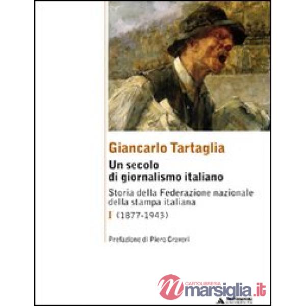 SECOLO DI GIORNALISMO ITALIANO. STORIA D