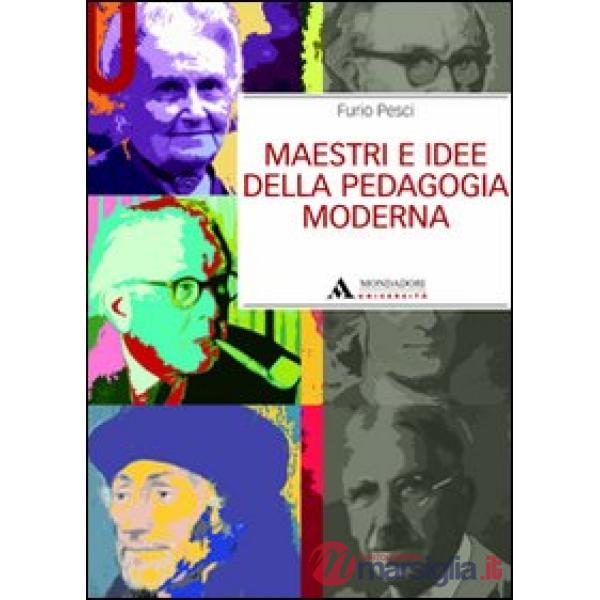 MAESTRI E IDEE DELLA PEDAGOGIA MODERNA