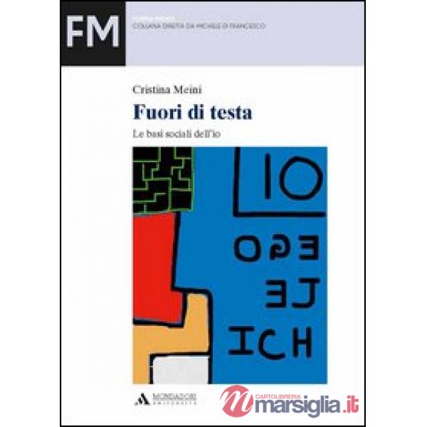 FUORI DI TESTA LE BASI SOCIALI DELL'IO