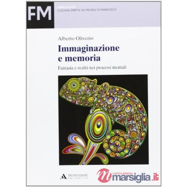 Immaginazione e memoria. Fantasia e realtà nei processi mentali