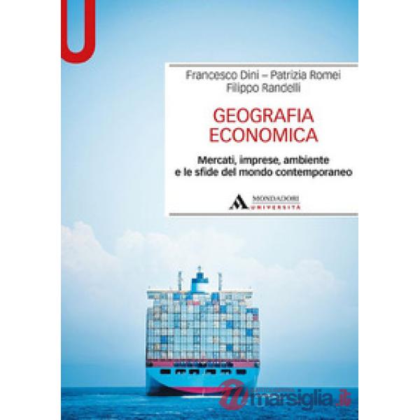 Geografia economica. Mercati, imprese, ambiente e le sfide del mondo contemporaneo