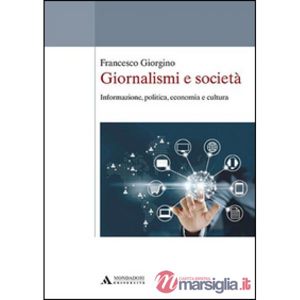 Giornalismi e società. Informazione, politica, economia e cultura