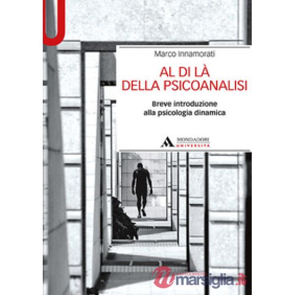 Al di là della psicoanalisi. Breve introduzione alla psicologia dinamica