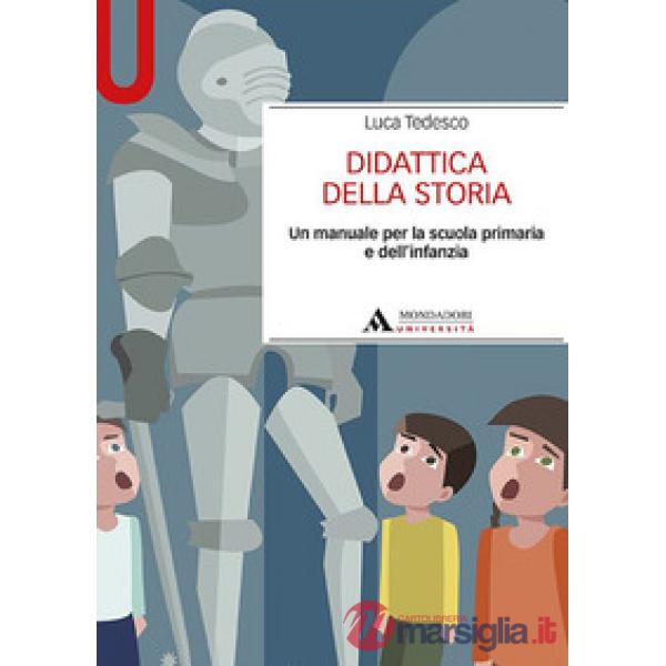 Didattica della storia. Un manuale per la scuola primaria e dell'infanzia