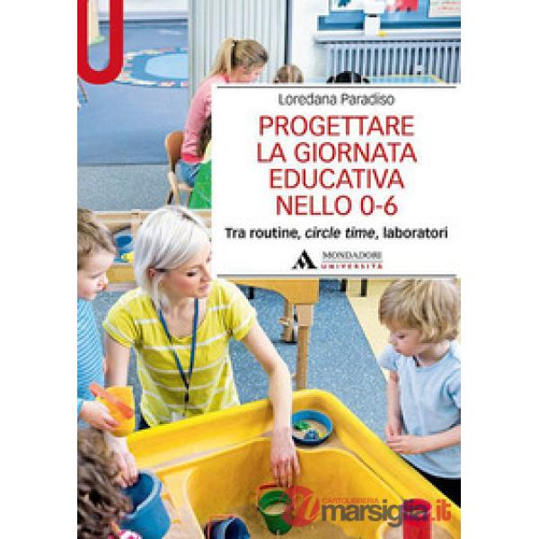 Progettare la giornata educativa nello 0-6. Tra routine, circle time, laboratori