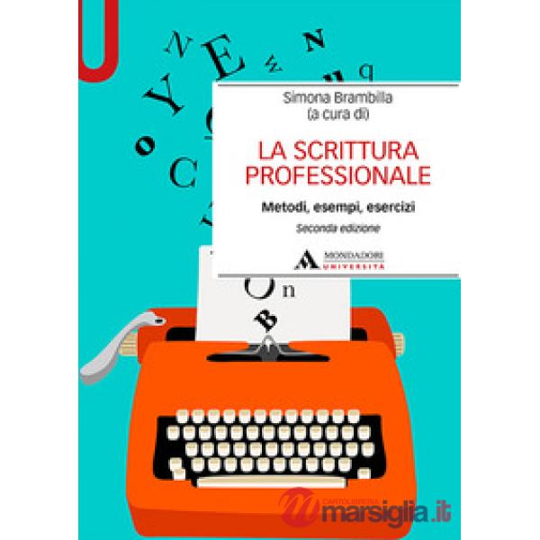 La scrittura professionale. Metodi, esempi, esercizi