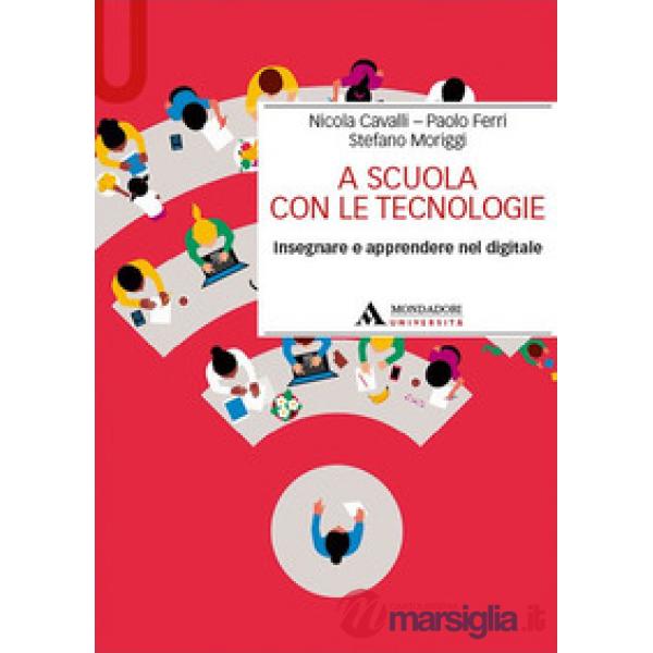 A SCUOLA CON LE TECNOLOGIE. INSEGNARE E APPRENDERE NL DIGITALE