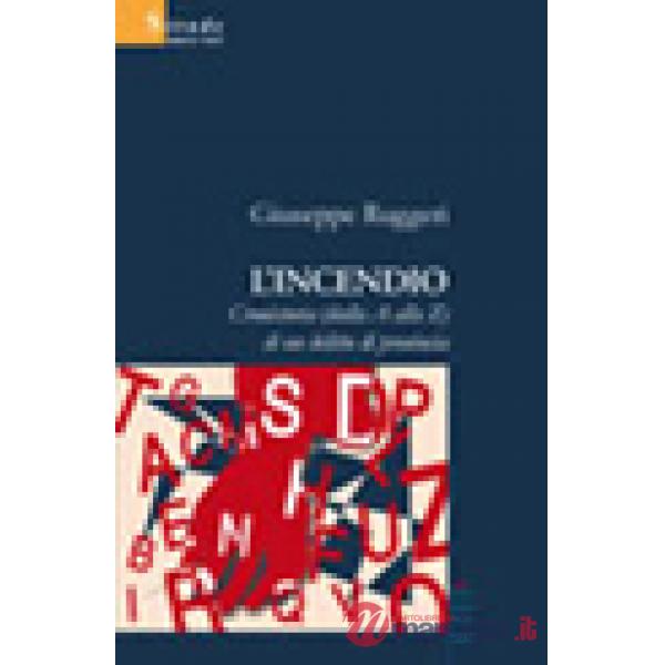 Incendio. Cronistoria (dalla A alla Z) di un delitto di provincia (L')