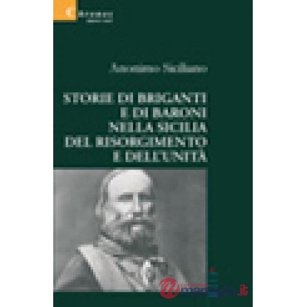 Storie di briganti e di baroni nella Sicilia del Risorgimento e dell' Unità