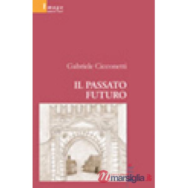 Passato futuro (Il)