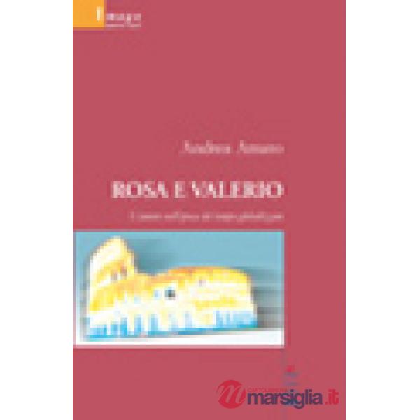 Rosa e Valerio. L'amore nell'epoca del tempo globalizzato