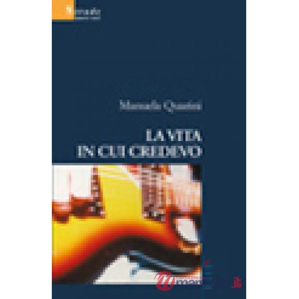 Vita in cui credevo (La)