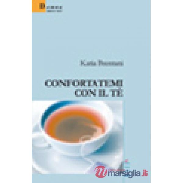 Confortatemi con il tè