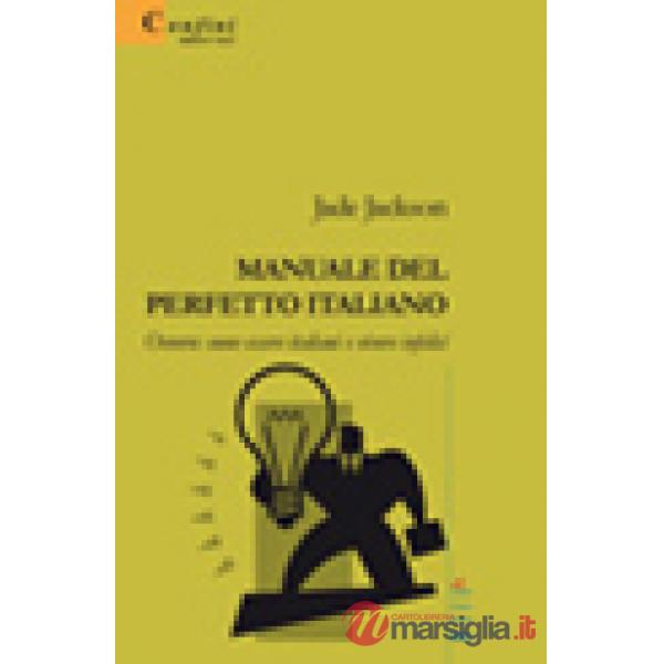 Manuale del perfetto italiano ovvero come essere italiani e vivere infelici