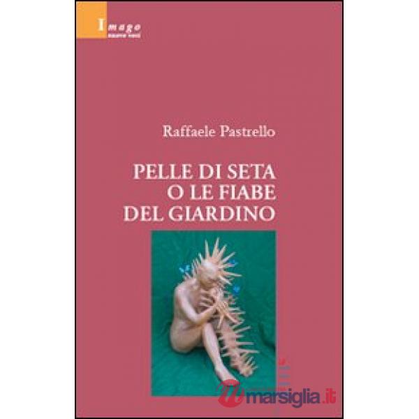 Pelle di seta o le fiabe del giardino