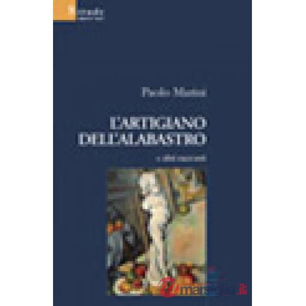 Artigiano dell'alabastro e altri racconti (L')