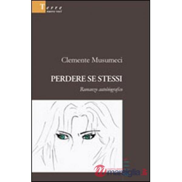 Perdere se stessi. Romanzo autobiografico