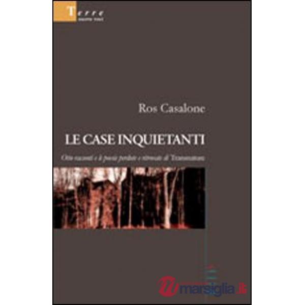 Case inquietanti. Otto racconti e le poesie perdute e ritrovate di Transnature (Le)